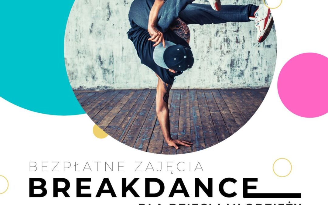 Ćwicz z nami breakdance! Kolejne zajęcia wracają do naszego grafiku