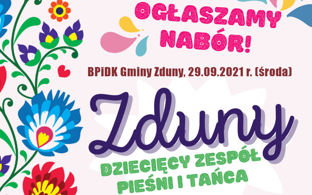 Nabór do Dziecięcego Zespołu Pieśni i Tańca „Zduny”