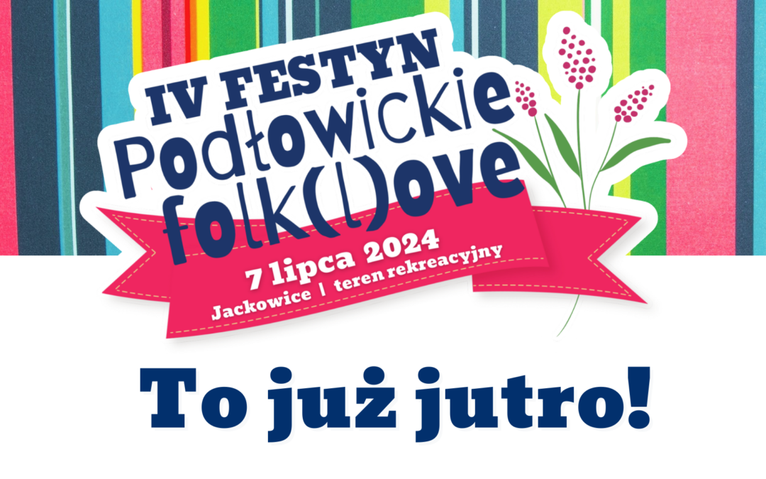 IV Festyn Podłowickie folk(l)ove już jutro!