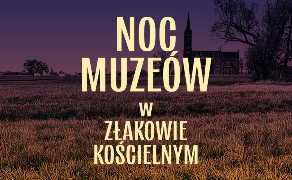 Noc Muzeów w Złakowie